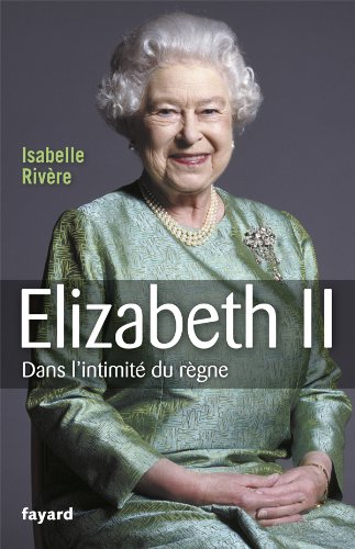 couverture de : Elizabeth II, dans l'intimit&eacute; du r&egrave;gne